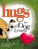 Hugs for Dog Lovers: Stories Sayings and Scriptures to Encourage and Inspire the Heart