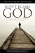 Don't Blame God! A Biblical Answer to the Problem of Evil, Sin, and Suffering