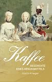 Produkt-Bild: Kaffee: Geschichte eines Genussmittels