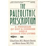 the paleolithic prescription a program of diet  exercise and a design for living