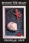 Beyond the Brain: Birth, Death, and Transendence in Psychotherapy (Suny Series, Transpersonal & Humanistic Psychology)