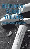 Rethinking school violence : theory, gender, context