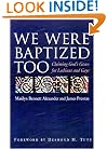 We Were Baptized Too: Claiming God's Grace for Lesbians and Gays