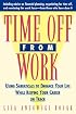Time Off From Work: Using Sabbaticals To Enhance Your Life While Keeping Your Career On Track
