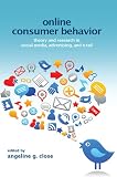 Online Consumer Behavior: Theory and Research in Social Media, Advertising and E-tail