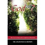 God'ed?:TheCaseforIslamastheCompletionofRevelation