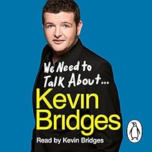 We Need to Talk About Kevin Bridges (






UNABRIDGED) by Kevin Bridges Narrated by Kevin Bridges