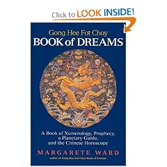 Going Hee Fot Choy Book of Dreams: A Book of Numerology, Prophecy, a Planetary Guide, and the Chinese Horoscope
