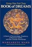 Going Hee Fot Choy Book of Dreams: A Book of Numerology, Prophecy, a Planetary Guide, and the Chinese Horoscope