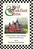 Search : Better Bed & Breakfast Inns: Covering Northern California, Oregon, Washington, Idaho, Montana, and Wyoming (Complete Guide to Northwest's Bed and Breakfast Inns)
