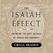 The Isaiah Effect: Decoding the Lost Science of Prayer and Prophecy | [Gregg Braden]