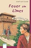 Feuer am Limes - Josef Carl Grund