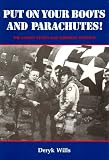 Put on your boots and parachutes! : personal stories of the veterans of the United States 82nd Airborne Division from the Second World War in the European theatre of operations : including a summary o