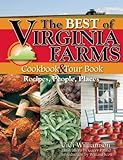 The Best of Virginia Farms Cookbook and Tour Book: Recipes, People, Places