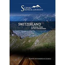 Naxos Scenic Musical Journeys Switzerland A Musical Tour of the Graubunden