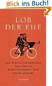 Lob der Ehe: Ein weltliterarisches Treuebuch