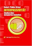 Interpassivität: Studien über delegiertes Genießen (Ästhetik und Naturwissenschaften / Bildende Wissenschaften - Zivilisierung der Kulturen)