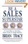 Be a Sales Superstar: 21 Great Ways to Sell More, Faster, Easier in Tough Markets