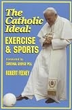 The Catholic Ideal: Exercise and Sports