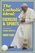 The Catholic Ideal: Exercise and Sports