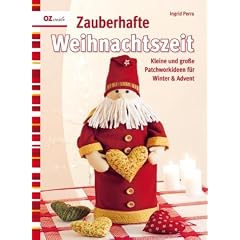 Zauberhafte Weihnachtszeit: Kleine und gro�e Patchworkideen f�r Winter & Advent
