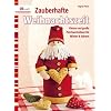 Zauberhafte Weihnachtszeit: Kleine und gro�e Patchworkideen f�r Winter & Advent