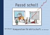 Produkt-Bild: Passd scho! Gerd Bauers Kompendium f&uuml;r Wirtschaft und &uuml;berhaupt