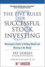 The Five Rules for Successful Stock Investing: Morningstar's Guide to Building Wealth and Winning in the Market