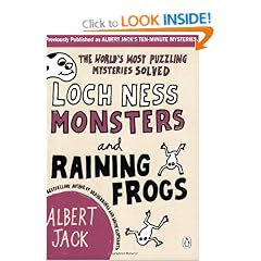 Loch Ness Monsters and Raining Frogs: The World's Most Puzzling Mysteries Solved