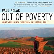 Out of Poverty: What Works When Traditional Approaches Fail | [Paul Polak]