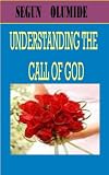 Understanding The Call of God (Gods Gifts and Calling Series)