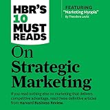 Read HBR's 10 Must Reads on Strategic Marketing on-line