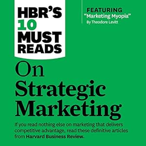 HBR's 10 Must Reads on Strategic Marketing