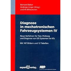 Diagnose in mechatronischen Fahrzeugsystemen IV: Neue Verfahren f�r Test, Pr�fung und Diagnose von E/E-Systemen im Kfz