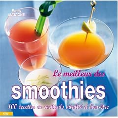 Le meilleur des smoothies : 110 Recettes pour tous les jours