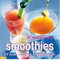 Le meilleur des smoothies : 110 Recettes pour tous les jours