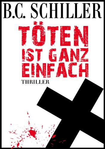 Buch - Cover Töten ist ganz einfach: Thriller - B.C. Schiller - 