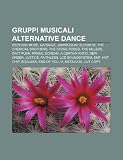 Gruppi musicali alternative dance: Depeche Mode, Garbage, Jamiroquai, Bloom 06, The Chemical Brothers, The Stone Roses, The Killers, Daft Punk (Italian Edition)