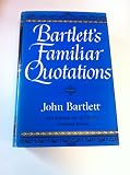 Familiar quotations : a collection of passages, phrases and proverbs traced to their sources in ancient and modern literature