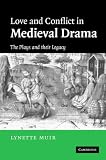 Love and Conflict in Medieval Drama: The Plays and their Legacy