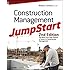 Construction Management JumpStart: The Best First Step Toward a Career in Construction Management