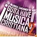 Gotta Have Musica Cristiana 2