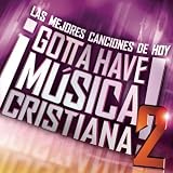 Gotta Have Musica Cristiana, Vol. 2