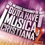 Gotta Have Musica Cristiana 2