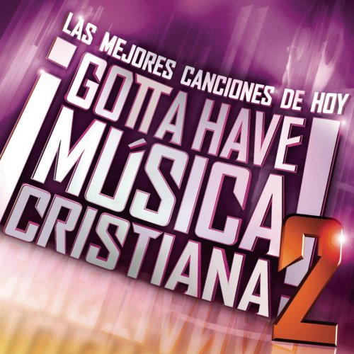 CD-Charts  Music : Gotta Have Musica Cristiana, Vol. 2