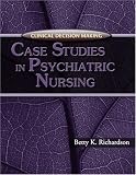 Clinical Decision Making: Case Studies in Psychiatric Nursing (Clinical Decision Making)