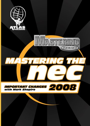 Mastering the 2008 NEC Important Changes DVD - Atlas Publishing - WM-DVD5335-08 - ISBN: B000WC08L2 - ISBN-13: 0826081800038