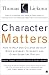 Character Matters: How to Help Our Children Develop Good Judgment, Integrity, and Other Essential Virtues