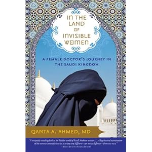 In the Land of Invisible Women: A Female Doctor's Journey in the Saudi Kingdom