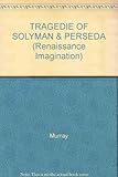 The tragedye of Solyman and Perseda